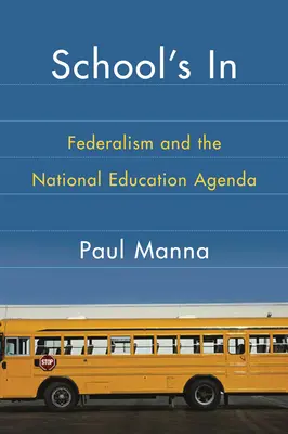 L'école est là : Le fédéralisme et l'agenda national de l'éducation - School's In: Federalism and the National Education Agenda