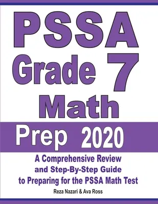 PSSA Grade 7 Math Prep 2020 : Une révision complète et un guide étape par étape pour se préparer au test de mathématiques du PSSA. - PSSA Grade 7 Math Prep 2020: A Comprehensive Review and Step-By-Step Guide to Preparing for the PSSA Math Test