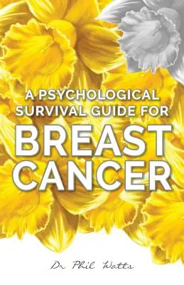 Un guide de survie psychologique pour le cancer du sein - A Psychological Survival Guide for Breast Cancer