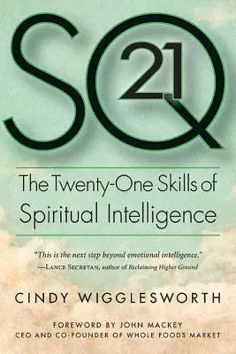 SQ21 : Les vingt et une compétences de l'intelligence spirituelle - SQ21: The Twenty-One Skills of Spiritual Intelligence