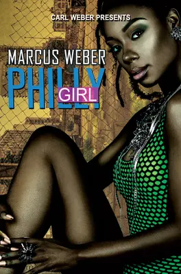 Philly Girl : Carl Weber présente - Philly Girl: Carl Weber Presents