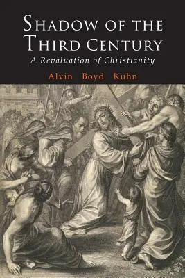 L'ombre du troisième siècle : Une réévaluation du christianisme - Shadow of the Third Century: A Revaluation of Christianity