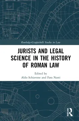 Juristes et science juridique dans l'histoire du droit romain - Jurists and Legal Science in the History of Roman Law