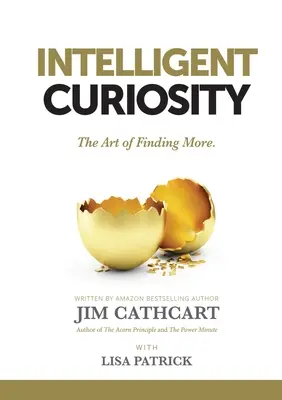 Curiosité intelligente : L'art d'en savoir plus - Intelligent Curiosity: The Art of Finding More