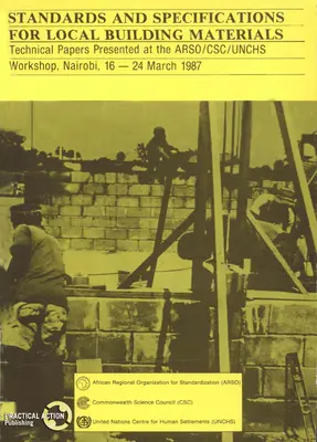 Normes et spécifications pour les matériaux de construction locaux : Rapport de l'atelier Arso/Csc/Unchs, Nairobi, 16-24 mars 15/12/1987 - Standards and Specifications for Local Building Materials: Report of the Arso/Csc/Unchs Workshop, Nairobi, 16-24 March 15/12/1987