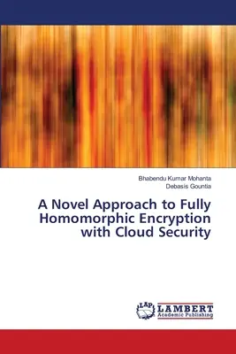 Une nouvelle approche du chiffrement entièrement homomorphe avec la sécurité dans le nuage - A Novel Approach to Fully Homomorphic Encryption with Cloud Security