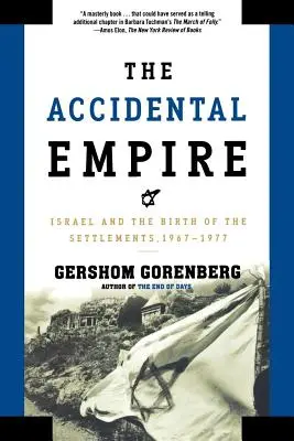 L'empire accidentel : Israël et la naissance des colonies, 1967-1977 - The Accidental Empire: Israel and the Birth of the Settlements, 1967-1977