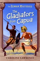 Mystères romains : Les Gladiateurs de Capoue - Livre 8 - Roman Mysteries: The Gladiators from Capua - Book 8