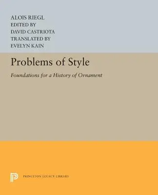 Problèmes de style : Fondements d'une histoire de l'ornement - Problems of Style: Foundations for a History of Ornament