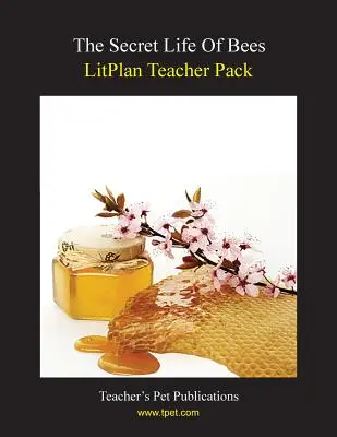 Litplan Teacher Pack : La vie secrète des abeilles - Litplan Teacher Pack: The Secret Life of Bees