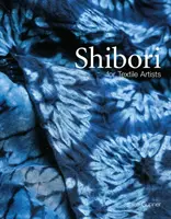 Shibori - Pour les artistes textiles - Shibori - For Textile Artists