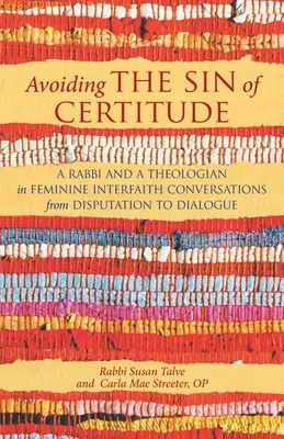 Éviter le péché de certitude : Un rabbin et une théologienne dans des conversations féminines interconfessionnelles, de la dispute au dialogue - Avoiding the Sin of Certitude: A Rabbi and a Theologian in Feminine Interfaith Conversations from Disputation to Dialogue