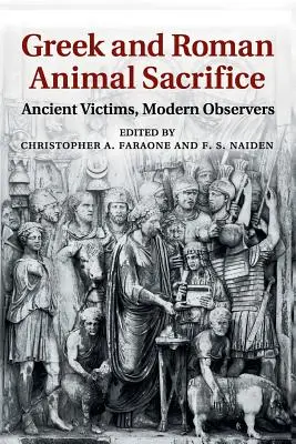 Les sacrifices d'animaux grecs et romains : Victimes antiques, observateurs modernes - Greek and Roman Animal Sacrifice: Ancient Victims, Modern Observers