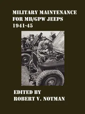 Entretien militaire des Jeeps MB/Gpw 1941-45 - Military Maintenance for MB/Gpw Jeeps 1941-45