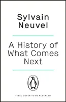 L'histoire de ce qui vient ensuite - La fiction spéculative captivante parfaite pour les fans de The Eternals. - History of What Comes Next - The captivating speculative fiction perfect for fans of The Eternals