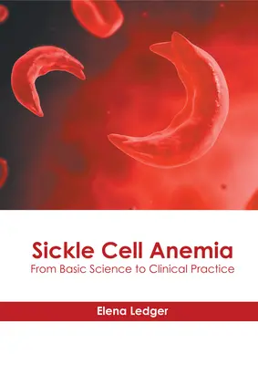 L'anémie drépanocytaire : De la science fondamentale à la pratique clinique - Sickle Cell Anemia: From Basic Science to Clinical Practice