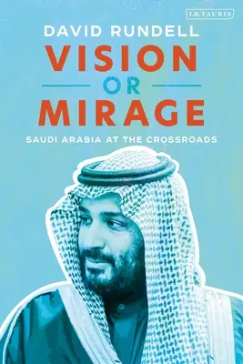 Vision ou mirage : L'Arabie Saoudite à la croisée des chemins - Vision or Mirage: Saudi Arabia at the Crossroads