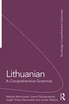 Le Lituanien : Une grammaire complète - Lithuanian: A Comprehensive Grammar