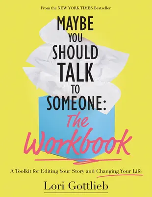 Peut-être devriez-vous parler à quelqu'un : Le cahier d'exercices : Une boîte à outils pour modifier votre histoire et changer votre vie - Maybe You Should Talk to Someone: The Workbook: A Toolkit for Editing Your Story and Changing Your Life