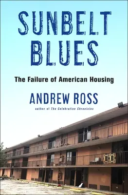 Sunbelt Blues : L'échec du logement américain - Sunbelt Blues: The Failure of American Housing