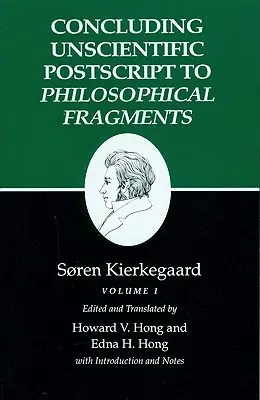 Écrits de Kierkegaard, XII, Volume I : Post-scriptum conclusif non scientifique aux Fragments philosophiques - Kierkegaard's Writings, XII, Volume I: Concluding Unscientific PostScript to Philosophical Fragments