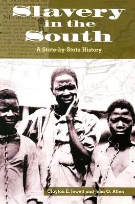 L'esclavage dans le Sud : Une histoire État par État - Slavery in the South: A State-By-State History