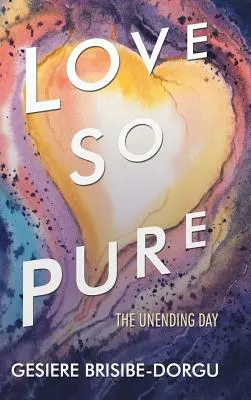 L'amour si pur : Le jour sans fin - Love so Pure: The Unending Day