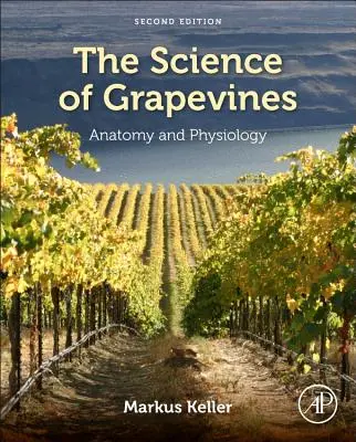 La science de la vigne : Anatomie et physiologie - The Science of Grapevines: Anatomy and Physiology