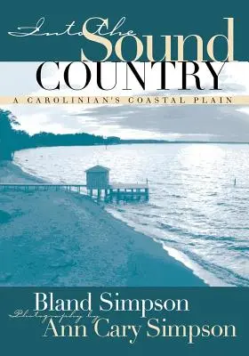 Dans le pays du son : La plaine côtière d'un Carolinien - Into the Sound Country: A Carolinian's Coastal Plain