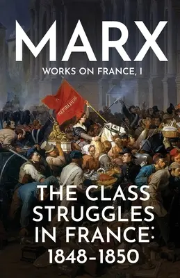 Les luttes de classes en France : 1848-1850 - The Class Struggles in France: 1848-1850