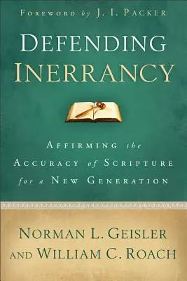 Défendre l'inerrance : Affirmer l'exactitude des Écritures pour une nouvelle génération - Defending Inerrancy: Affirming the Accuracy of Scripture for a New Generation