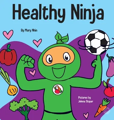 Ninja en santé : Un livre pour enfants sur la santé mentale, physique et sociale - Healthy Ninja: A Children's Book About Mental, Physical, and Social Health