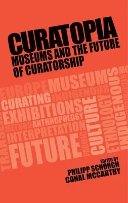 Curatopia : Les musées et l'avenir de la conservation - Curatopia: Museums and the future of curatorship