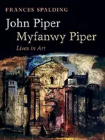 John Piper, Myfanwy Piper : Une biographie - John Piper, Myfanwy Piper: A Biography