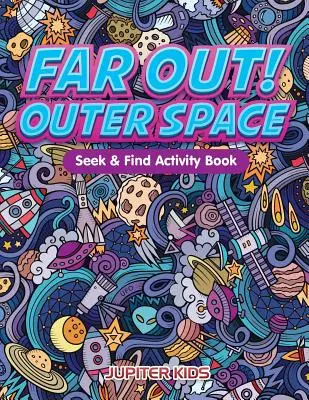 Far Out ! Cahier d'activités Cherche et trouve dans l'espace - Far Out! Outer Space Seek & Find Activity Book