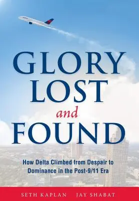 Gloire perdue et retrouvée : Comment Delta est passée du désespoir à la domination dans l'ère post-9/11 - Glory Lost and Found: How Delta Climbed from Despair to Dominance in the Post-9/11 Era