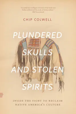 Crânes pillés et esprits volés : Au cœur de la lutte pour la reconquête de la culture amérindienne - Plundered Skulls and Stolen Spirits: Inside the Fight to Reclaim Native America's Culture