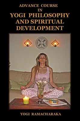 Cours avancé de philosophie yogi et développement spirituel - Advance Course in Yogi Philosophy and Spiritual Development