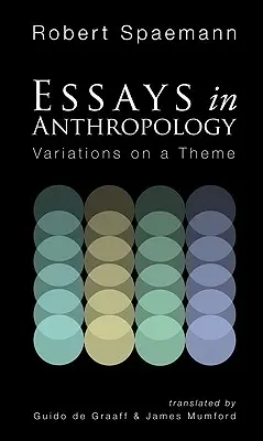 Essais d'anthropologie : Variations sur un thème - Essays in Anthropology: Variations on a Theme