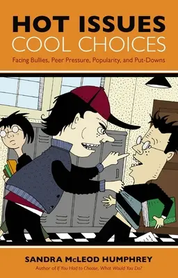 Des questions brûlantes, des choix rafraîchissants : Faire face aux intimidations, à la pression des pairs, à la popularité et aux dénigrements - Hot Issues, Cool Choices: Facing Bullies, Peer Pressure, Popularity, and Put-Downs