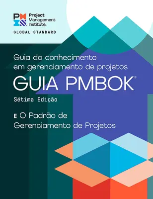 Guide du corpus de connaissances en management de projet (Guide Pmbok(r)) - Septième édition et norme pour le management de projet - A Guide to the Project Management Body of Knowledge (Pmbok(r) Guide) - Seventh Edition and the Standard for Project Management