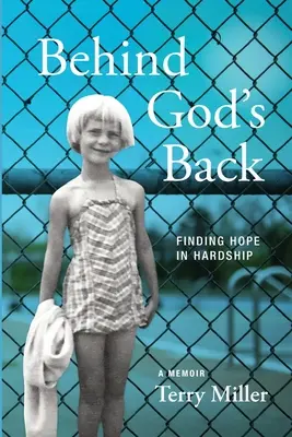 Derrière le dos de Dieu : Trouver l'espoir dans la détresse - Behind God's Back: Finding Hope in Hardship