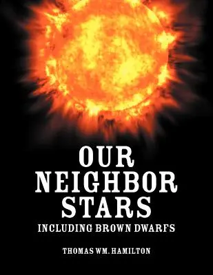 Nos étoiles voisines : Y compris les naines brunes - Our Neighbor Stars: Including Brown Dwarfs