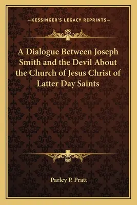 Dialogue entre Joseph Smith et le diable au sujet de l'Église de Jésus-Christ des Saints des Derniers Jours - A Dialogue Between Joseph Smith and the Devil about the Church of Jesus Christ of Latter Day Saints