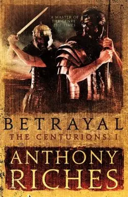 La trahison : Les Centurions I - Betrayal: The Centurions I