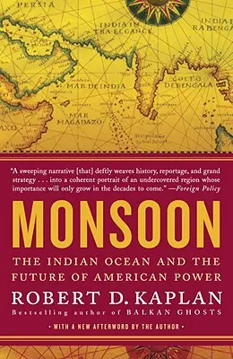 La mousson : L'océan Indien et l'avenir de la puissance américaine - Monsoon: The Indian Ocean and the Future of American Power