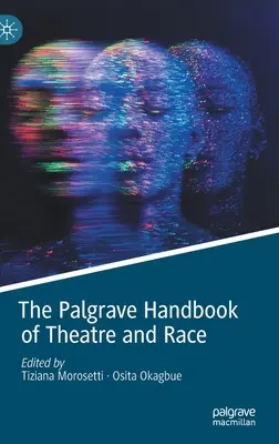 Le Palgrave Handbook of Theatre and Race (Manuel Palgrave du théâtre et de la race) - The Palgrave Handbook of Theatre and Race