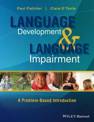 Développement du langage et troubles du langage : Une introduction basée sur les problèmes - Language Development and Language Impairment: A Problem-Based Introduction
