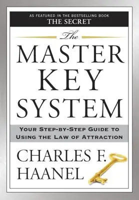 Le système de la clé principale : Votre guide pas à pas pour utiliser la loi de l'attraction - The Master Key System: Your Step-By-Step Guide to Using the Law of Attraction