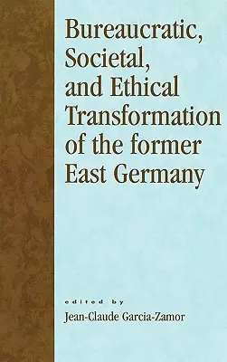 Transformation bureaucratique, sociétale et éthique de l'ancienne Allemagne de l'Est - Bureaucratic, Societal, and Ethical Transformation of the Former East Germany